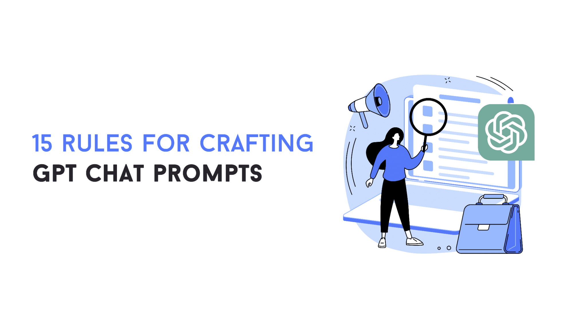 15 Rules For Crafting Effective GPT Chat Prompts Expandi