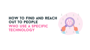 How to find and reach out to people who use a specific technology