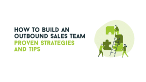 how to build an outbound sales team