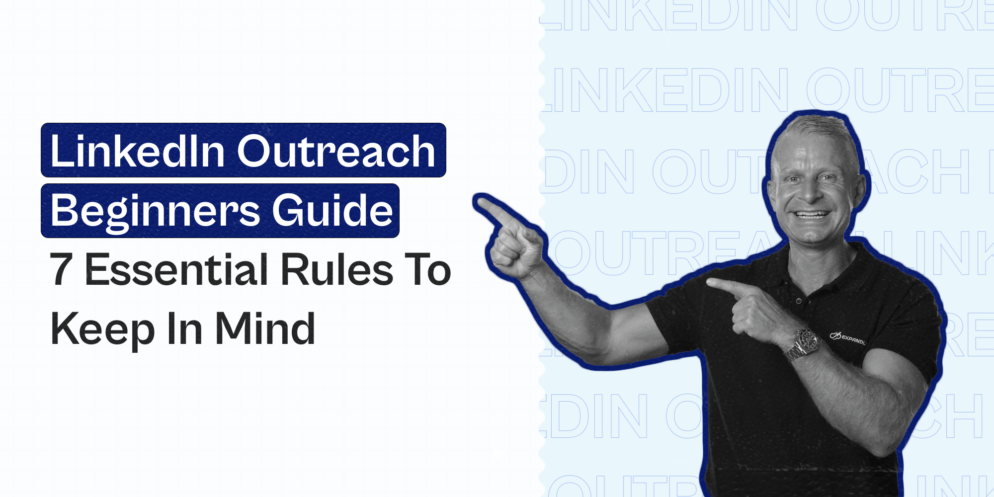 LinkedIn Outreach Beginners Guide: 7 Essential Rules – Expandi