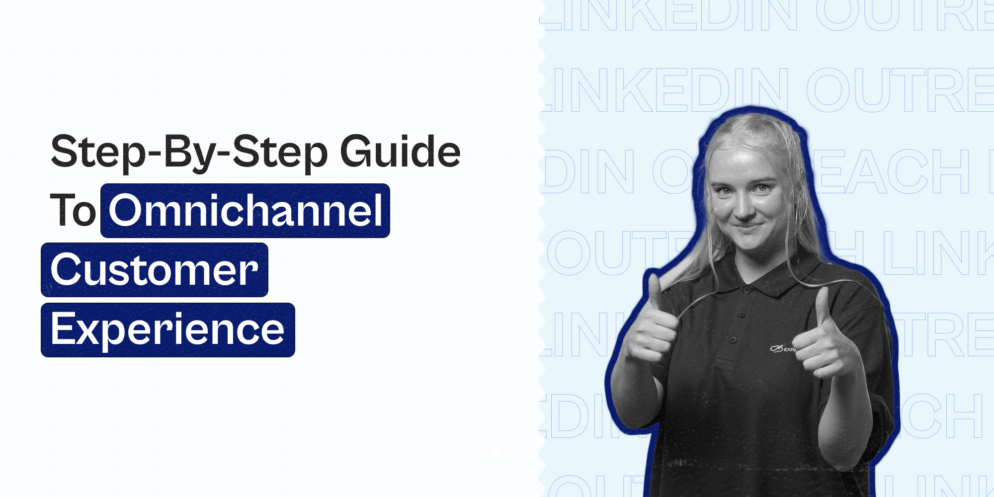 Step-by-Step Guide to Omnichannel Customer Experience – Expandi