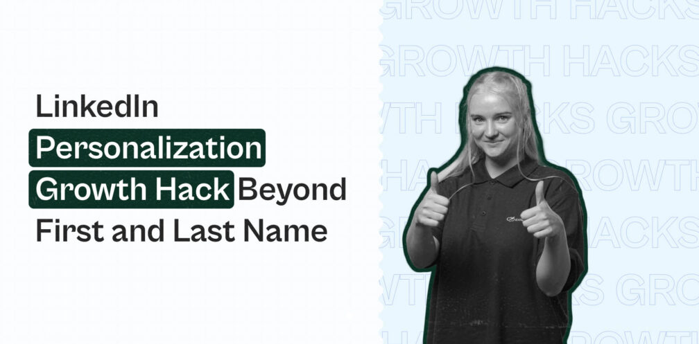 linkedin personalization growth hack beyond first name and last name