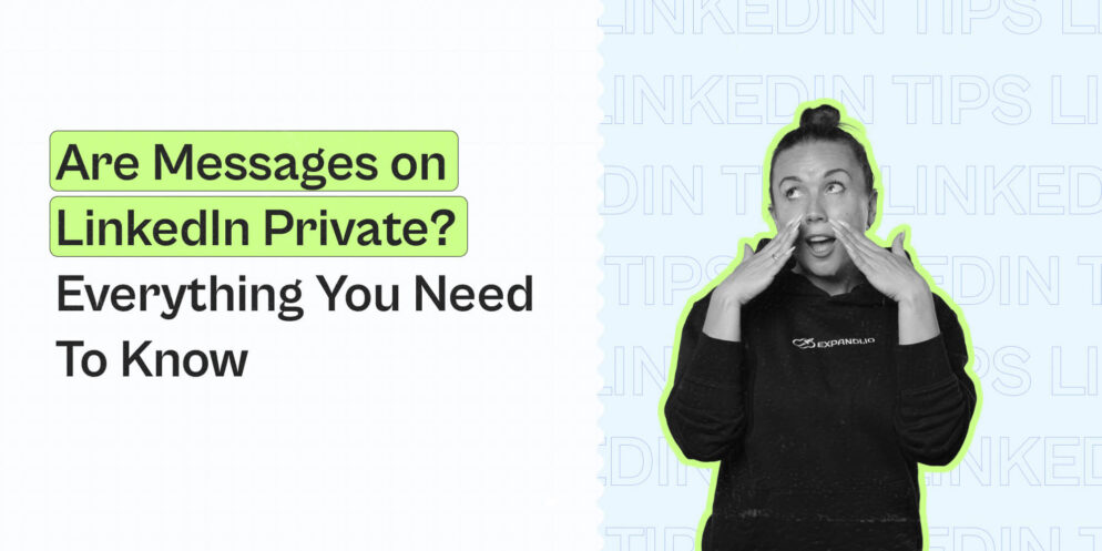 Are Messages on LinkedIn Private: Expandi’s Complete Overview