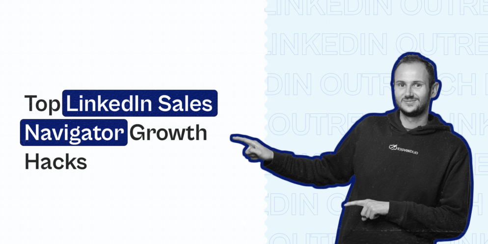 Top LinkedIn Sales Navigator Growth Hacks  – Expandi