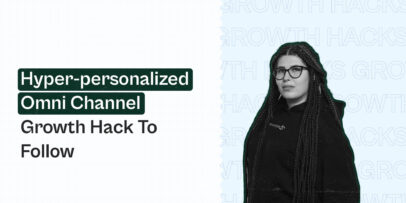 the ultimate omni channel growth hack with hyper personalization