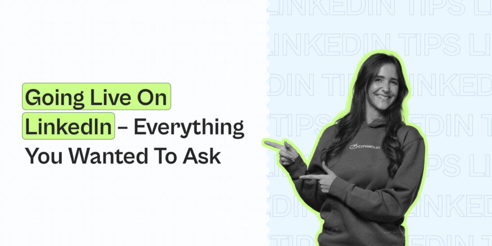 Going Live On LinkedIn – Everything You Wanted to Ask 