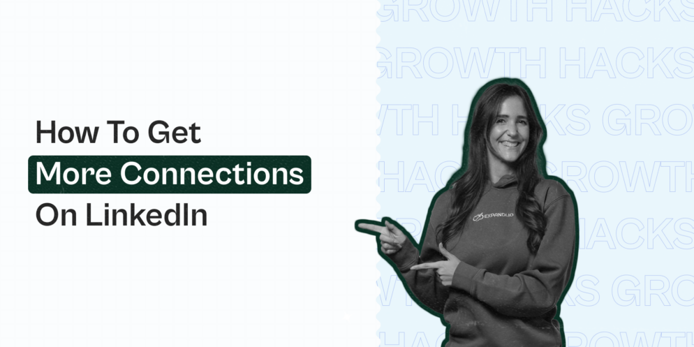 How To Get More Connections On LinkedIn (3 Growth Hacks You Didn’t Know About)