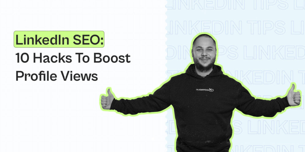 LinkedIn SEO: 10 Hacks to Boost Profile Views