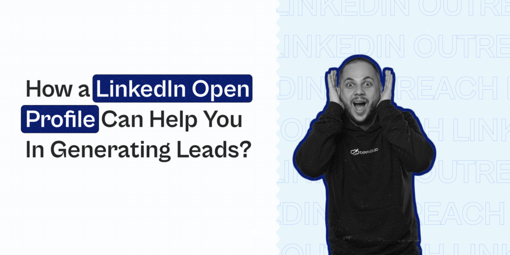 How A LinkedIn Open Profile Can Help You In Generating Leads?