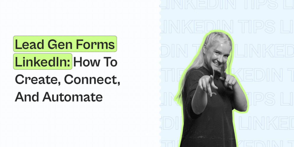 Lead Gen Forms LinkedIn: How To Create, Connect, And Automate