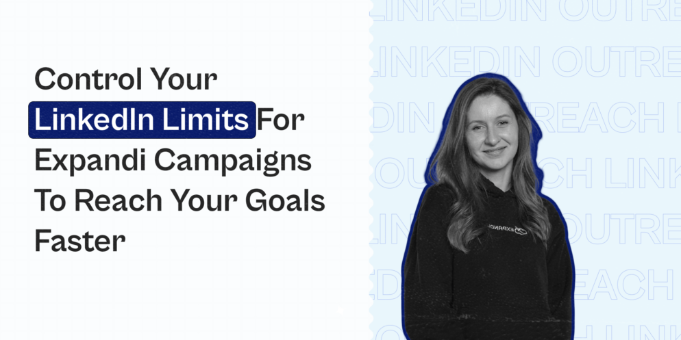 Control Your LinkedIn Limits For Expandi Campaigns To Reach Your Goals Faster