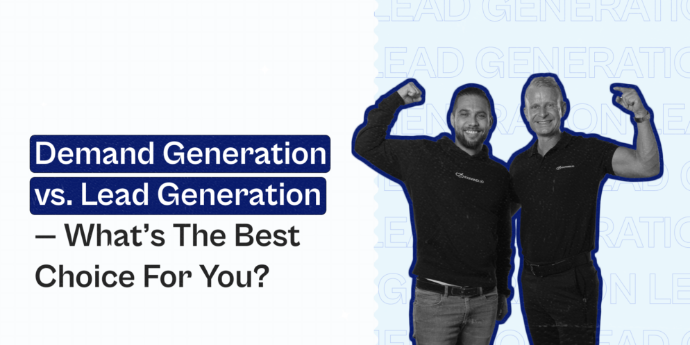 Demand Generation vs. Lead Generation — What’s The Best Choice For You?