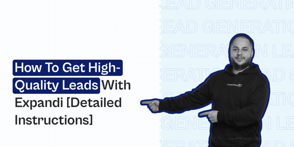 Lead Generation — How To Get High-Quality Leads With Expandi [Detailed Instructions]