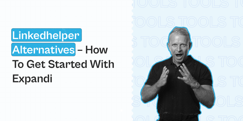 Linkedhelper Alternatives in 2024 – How to get started with Expandi