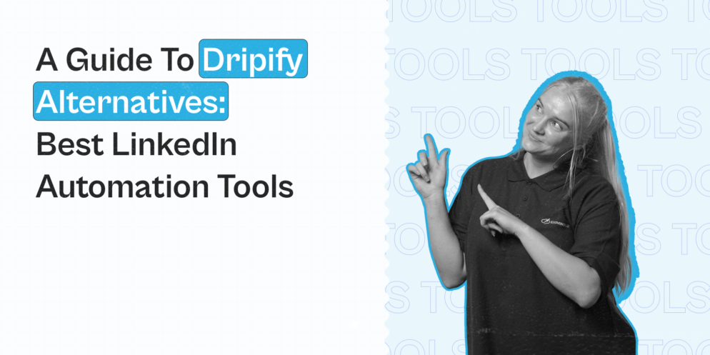 A Guide to Dripify Alternatives – The Best LinkedIn Automation Tools for Marketers