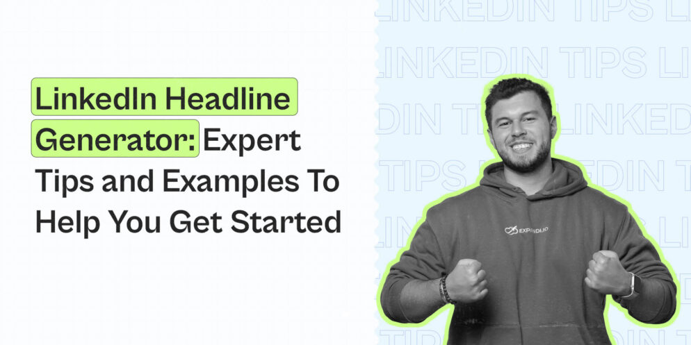 LinkedIn Headline Generator: Expert Tips and Examples to Help You Get Started – Expandi