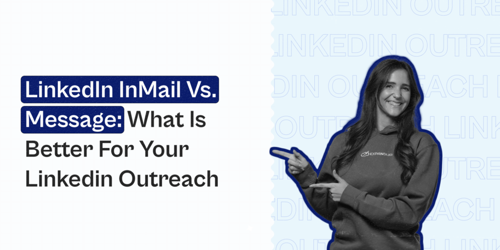 LinkedIn InMail Vs. Message: What Is Better For Your Linkedin Outreach