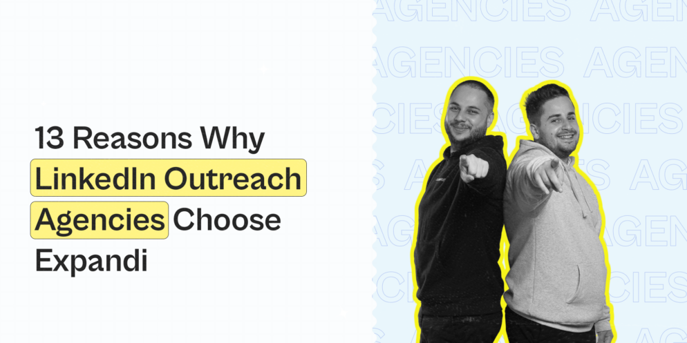 Agency Growth Secrets: 13 Reasons Why LinkedIn Outreach Agencies Choose Expandi