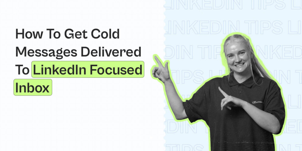 9 Tips On How To Get Cold Messages Delivered To LinkedIn Focused Inbox