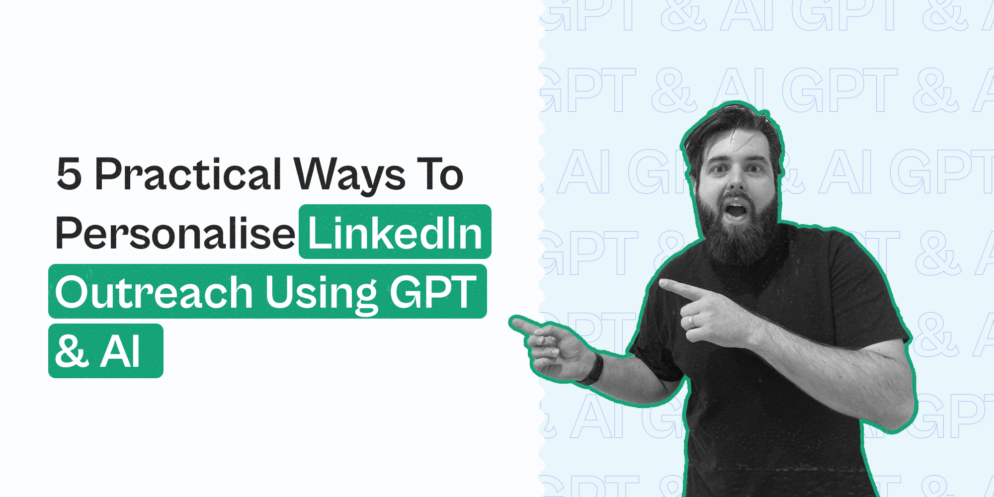 5 practical ways to personalise LinkedIn outreach using GPT & AI