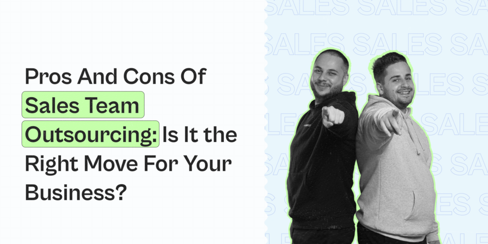 Pros and Cons of Sales Team Outsourcing: Is It the Right Move for Your Business?