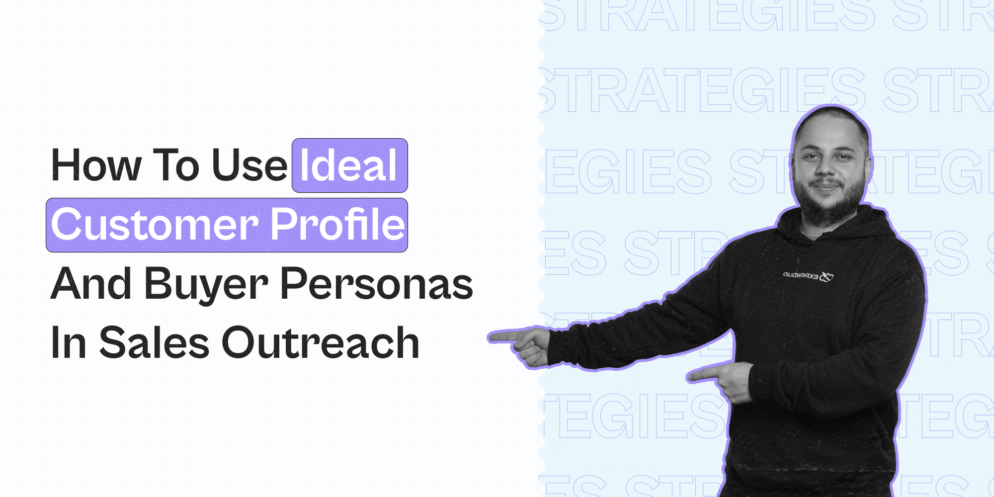 ICP in Business: How to Use Ideal Customer Profile & Buyer Personas in Sales Outreach