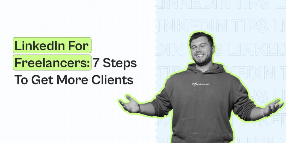 LinkedIn for freelancers: 7 steps to get more clients