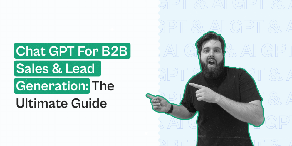 Chat GPT For B2B Sales & Lead Generation: The Ultimate Guide