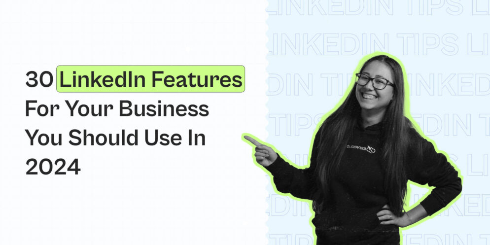 30 LinkedIn Features For Your Business You Should Use in 2024