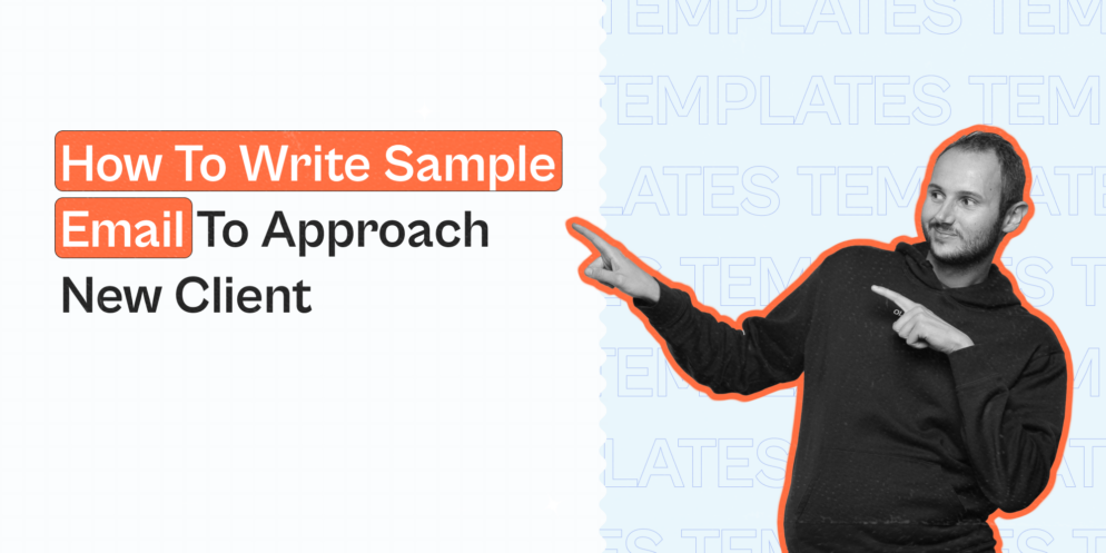 How To Write Sample Email To Approach New Client (+ Templates)