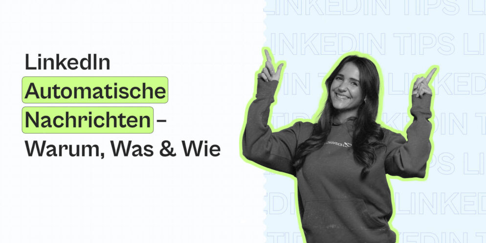 LinkedIn automatische Nachrichten – Warum, Was & Wie