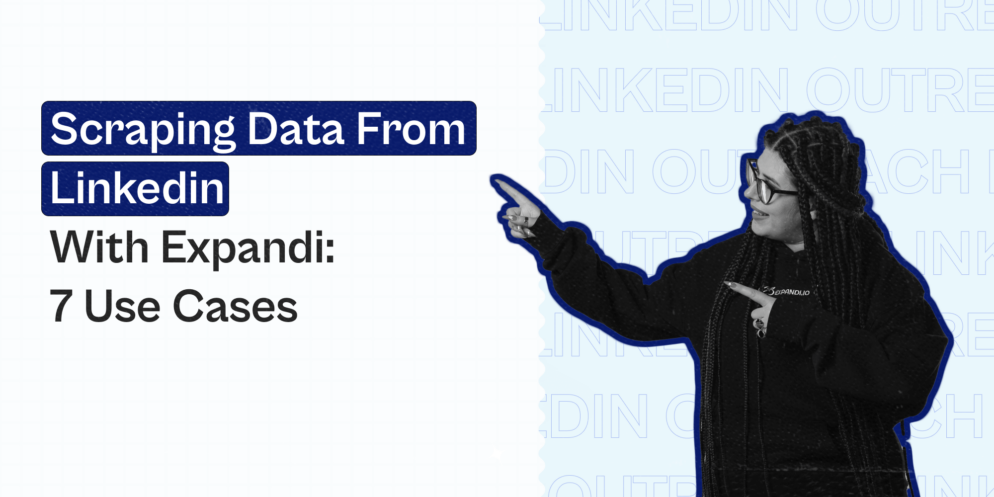 Scraping Data From Linkedin With Expandi: 7 Use Cases