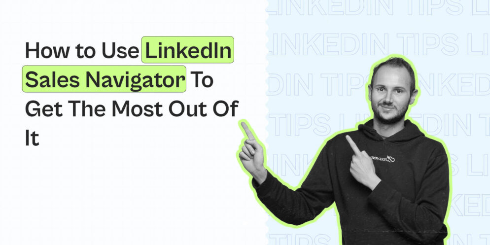 How to use LinkedIn Sales Navigator in 2024 [12 proven Growth Hacks]