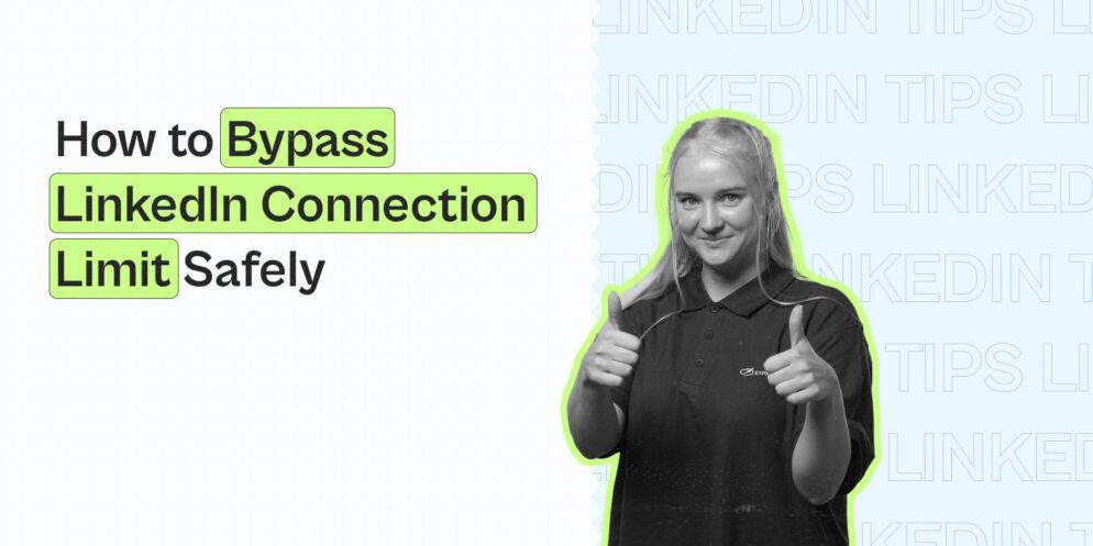 How to bypass LinkedIn connection limit safely | We’ve analyzed 11k+ LinkedIn accounts and have solution for you