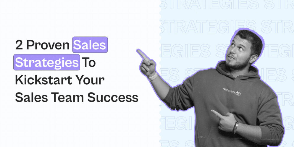 2 Proven Sales Strategies to Kickstart Your Sales Team Success with Expandi