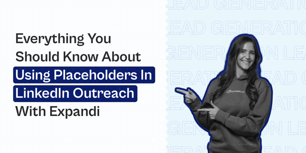 What are placeholders in LinkedIn outreach? Learn everything about using them effectively with Expandi