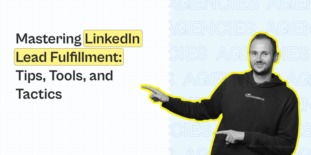 Mastering LinkedIn Lead Fulfillment: Tips, Tools, and Tactics