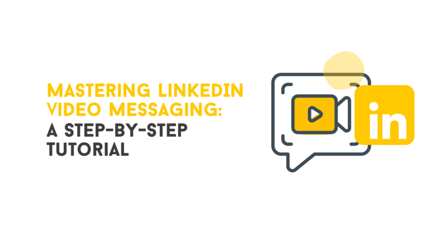 Mastering LinkedIn Video Messaging: A Step-by-Step Tutorial