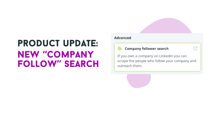 New “Company Follow” search to tailor campaigns that truly resonate with your audience