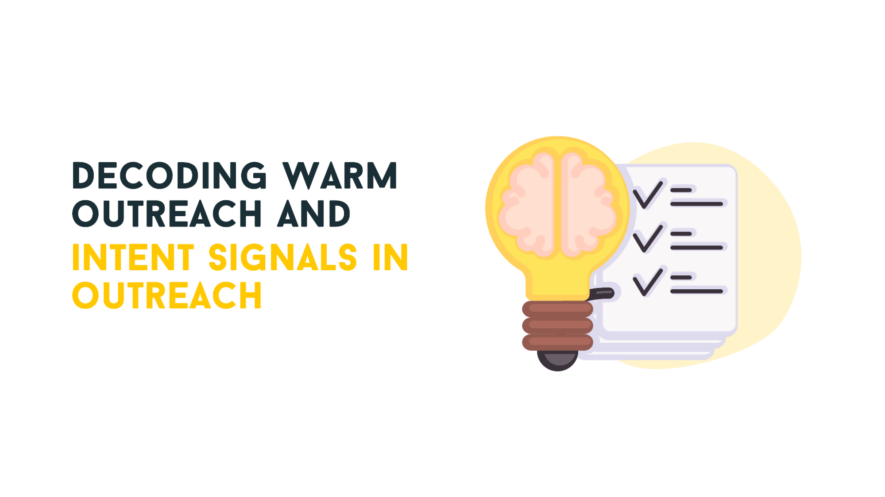 Decoding warm outreach: Understanding the transition of cold strategies and the power of intent signals in outreach