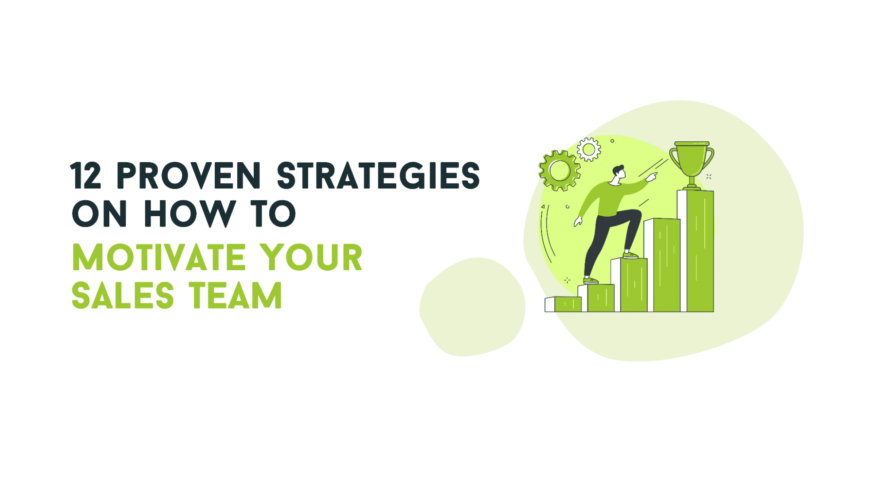 12 Proven Strategies On How To Motivate Your Sales Team And Boost Performance