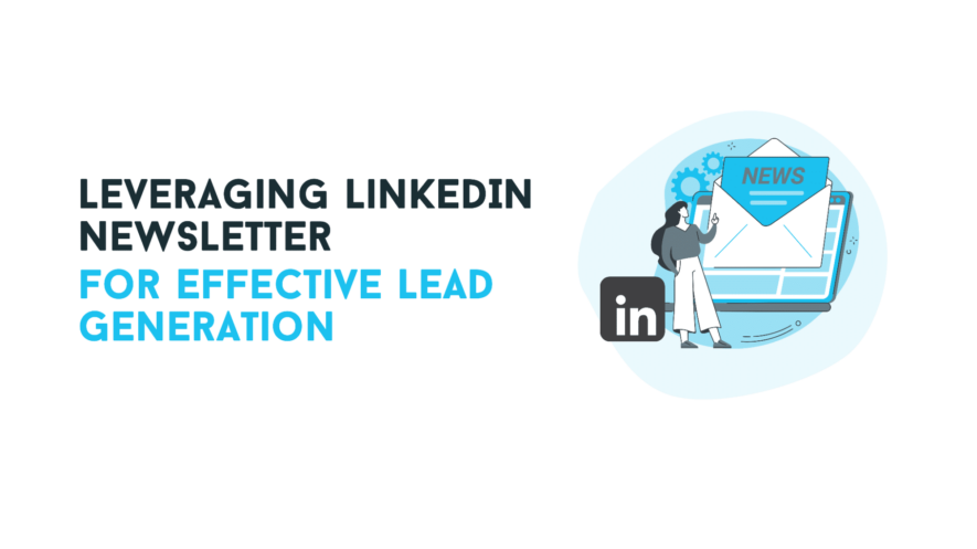 Leveraging LinkedIn Newsletter for Effective Lead Generation [Experiment details, Results + Growth hack]