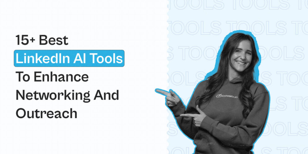 15+ Best LinkedIn AI Tools to Enhance Networking and Outreach