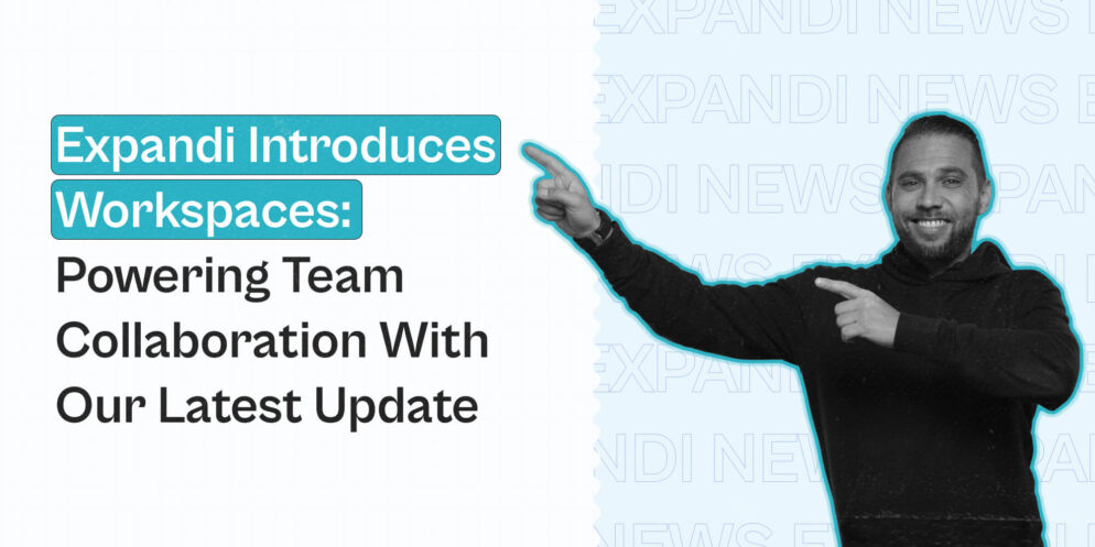 Expandi Introduces Workspaces: Powering Team Collaboration With Our Latest Update