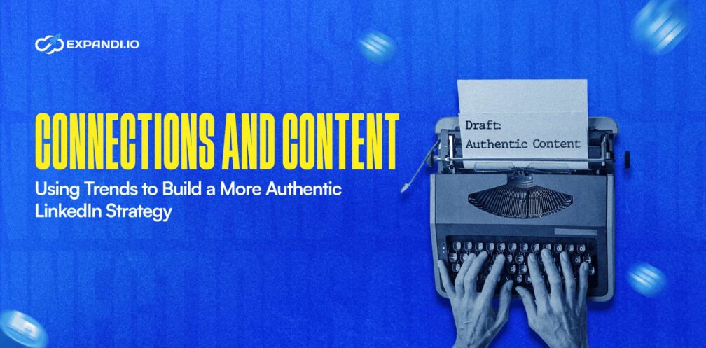 A digital promotional graphic with a blue background, featuring large yellow text reading "CONNECTIONS AND CONTENT." A typewriter is depicted with the words "Draft: Authentic Content," symbolizing the importance of organic LinkedIn engagement.