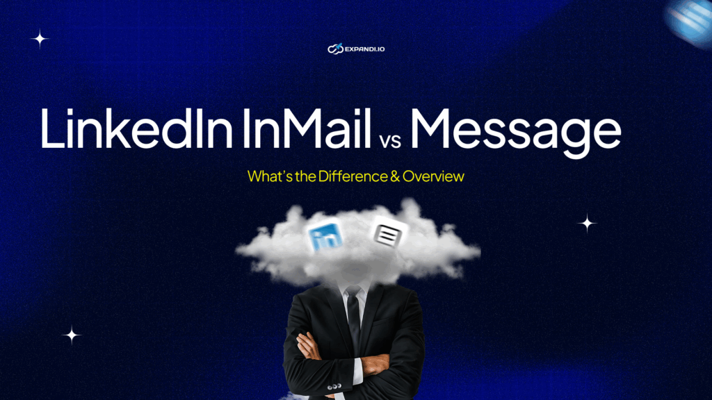 LinkedIn InMail vs Message: What’s the Difference & Overview