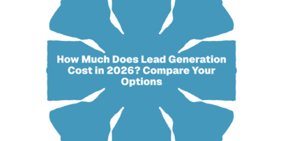 How Much Does Lead Generation Cost in 2026? Compare Your Options