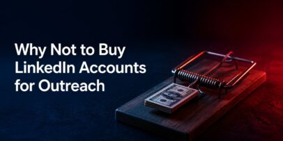 Why Not to Buy LinkedIn Accounts for Outreach